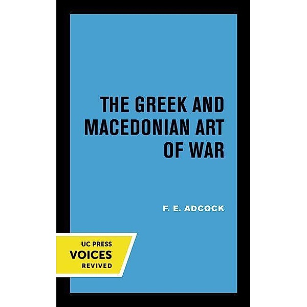 The Greek and Macedonian Art of War / Sather Classical Lectures Bd.30, Frank E. Adcock