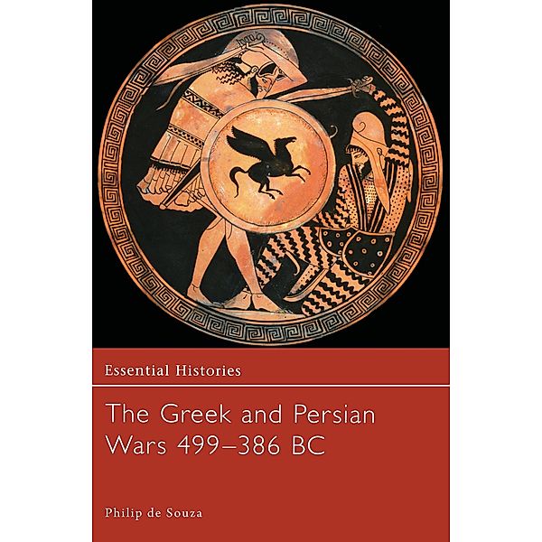 The Greek and Persian Wars 499-386 BC, Philip De Souza