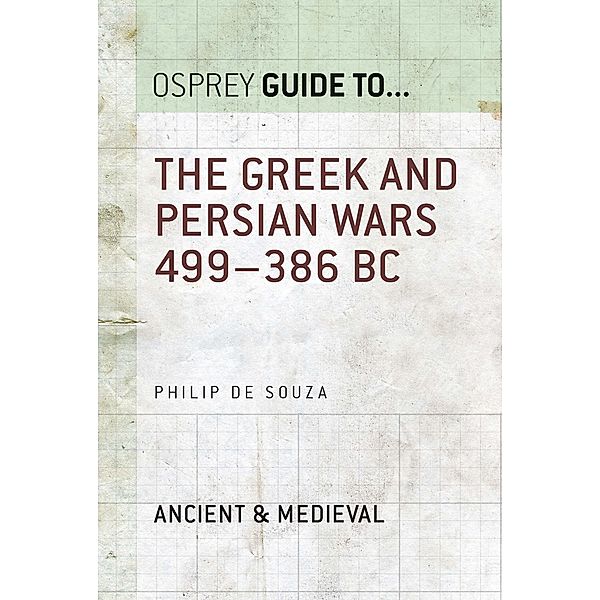 The Greek and Persian Wars 499-386 BC, Philip De Souza