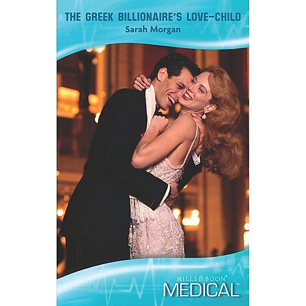 The Greek Billionaire's Love-Child / Billionaire Doctors Bd.1, Sarah Morgan