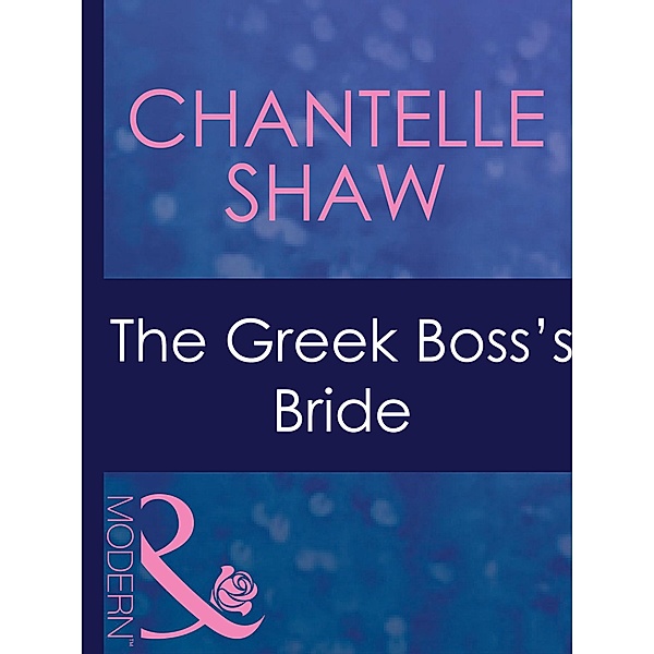 The Greek Boss's Bride (Mills & Boon Modern) (Greek Tycoons, Book 26), Chantelle Shaw