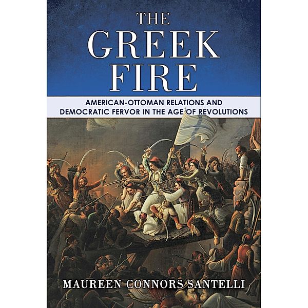 The Greek Fire / The United States in the World, Maureen Connors Santelli