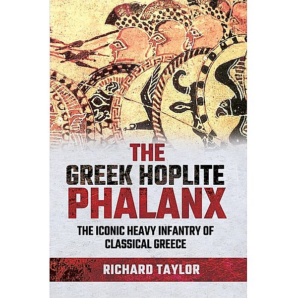 The Greek Hoplite Phalanx, Richard Taylor