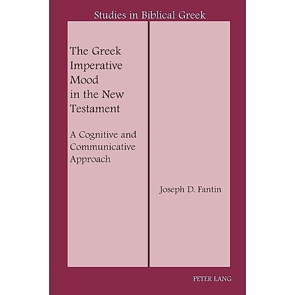 The Greek Imperative Mood in the New Testament, Joseph D. Fantin