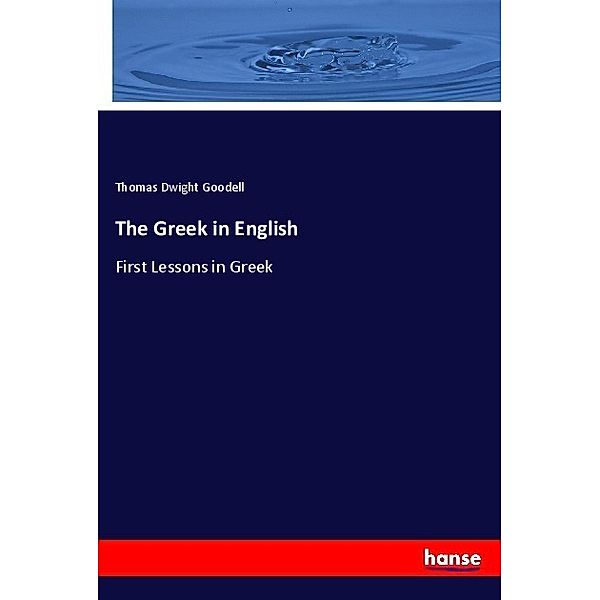 The Greek in English, Thomas Dwight Goodell