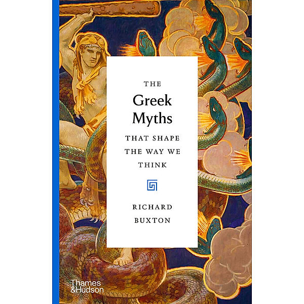 The Greek Myths That Shape the Way We Think, Richard Buxton