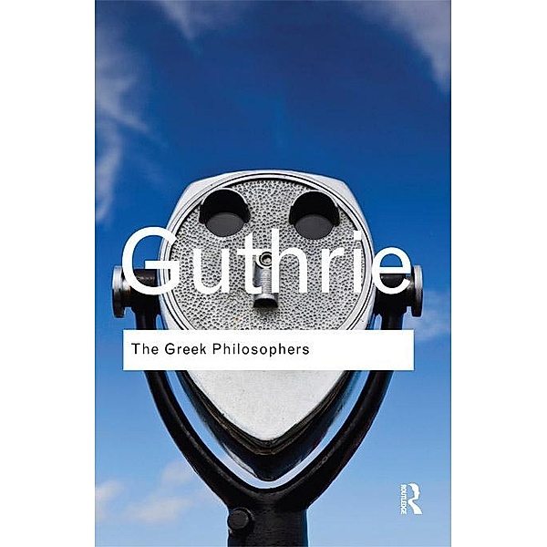 The Greek Philosophers / Routledge Classics, W. K. C. Guthrie