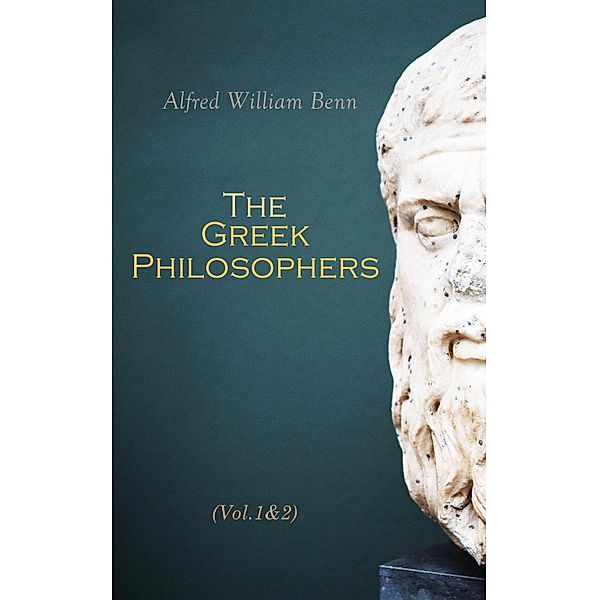 The Greek Philosophers (Vol.1&2), Alfred William Benn