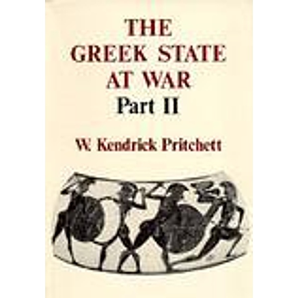 The Greek State at War, Part II, W. Kendrick Pritchett