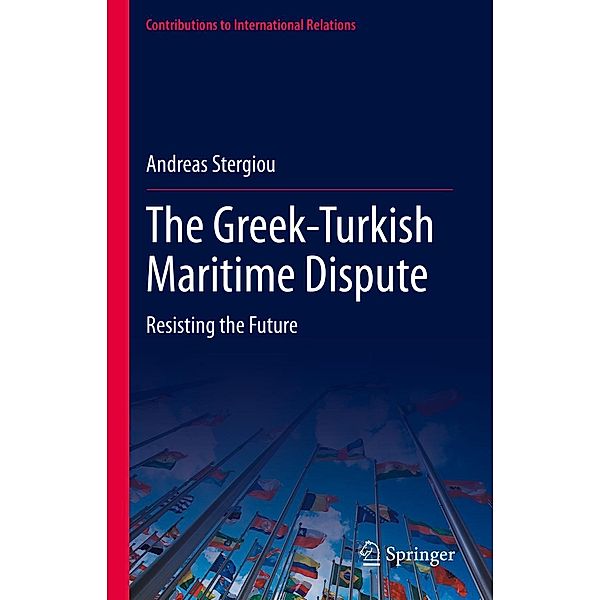 The Greek-Turkish Maritime Dispute / Contributions to International Relations, Andreas Stergiou