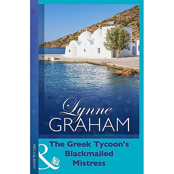 The Greek Tycoon's Blackmailed Mistress (Mills & Boon Modern), Lynne Graham