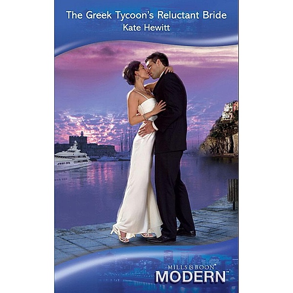 The Greek Tycoon's Reluctant Bride (Mills & Boon Modern), Kate Hewitt