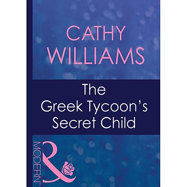 The Greek Tycoon's Secret Child / The Greek Tycoons Bd.18, Cathy Williams