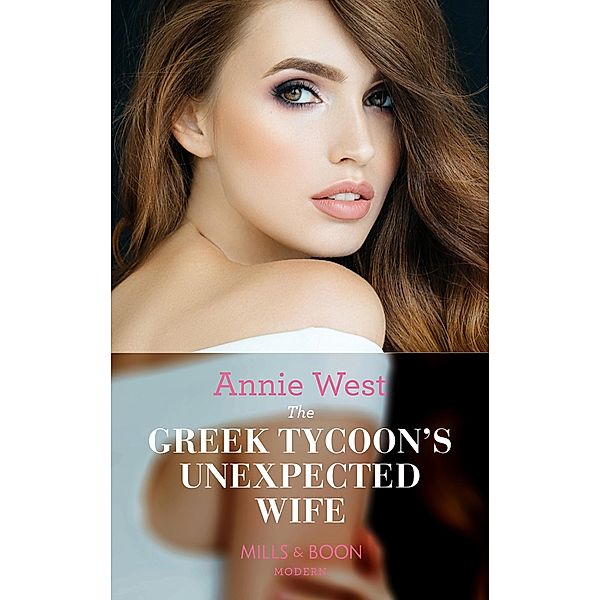 The Greek Tycoon's Unexpected Wife / In the Greek Tycoon's Bed Bd.1, Annie West