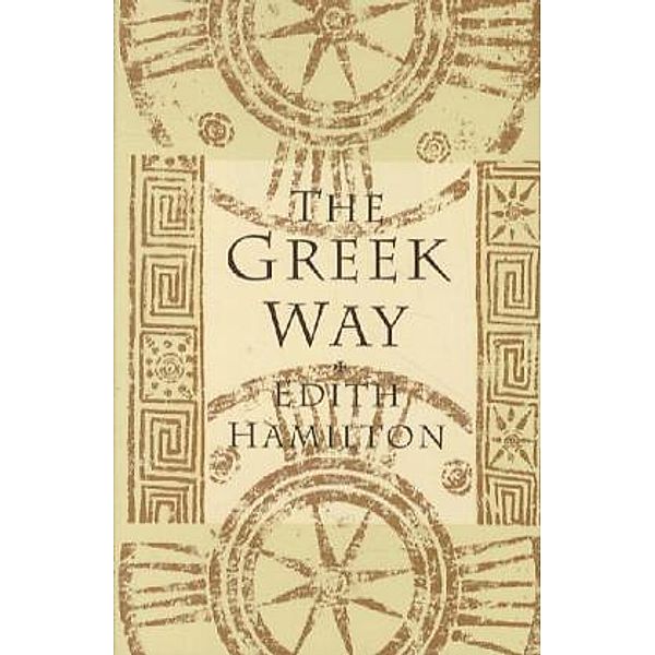 The Greek Way Reissue, Edith Hamilton