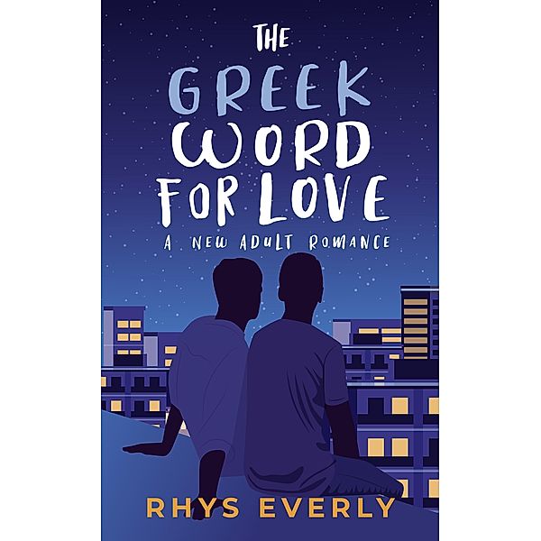 The Greek Word for Love, Rhys Everly, Rhys Writes Romance