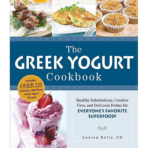 The Greek Yogurt Cookbook, Lauren Kelly