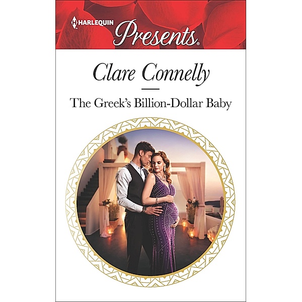 The Greek's Billion-Dollar Baby / Crazy Rich Greek Weddings Bd.1, Clare Connelly