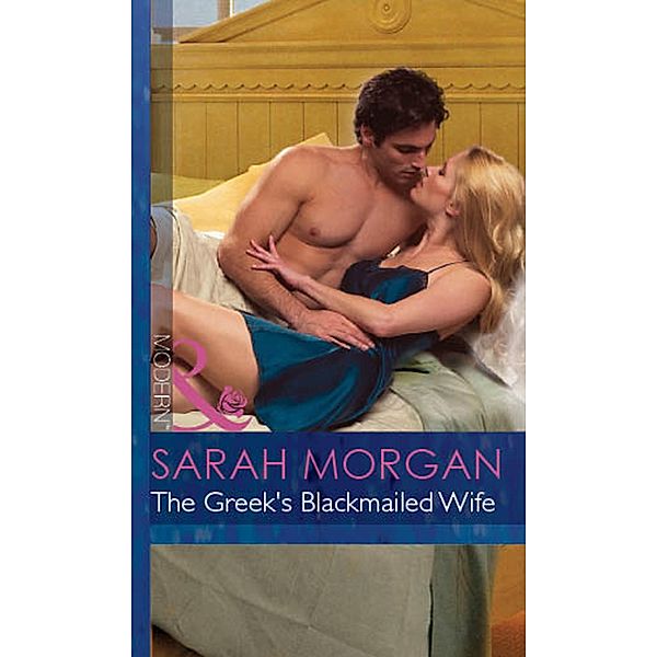 The Greek's Blackmailed Wife (Mills & Boon Modern) (The Greek Tycoons, Book 13) / Mills & Boon Modern, Sarah Morgan