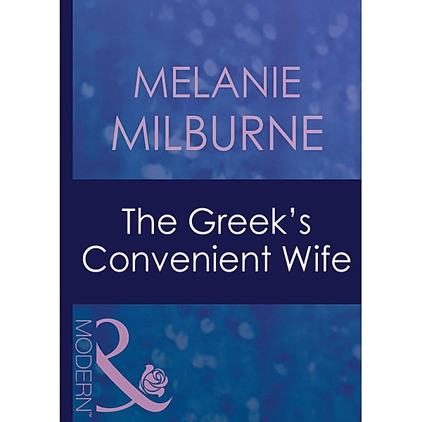 The Greek's Convenient Wife / Greek Tycoons Bd.30, Melanie Milburne