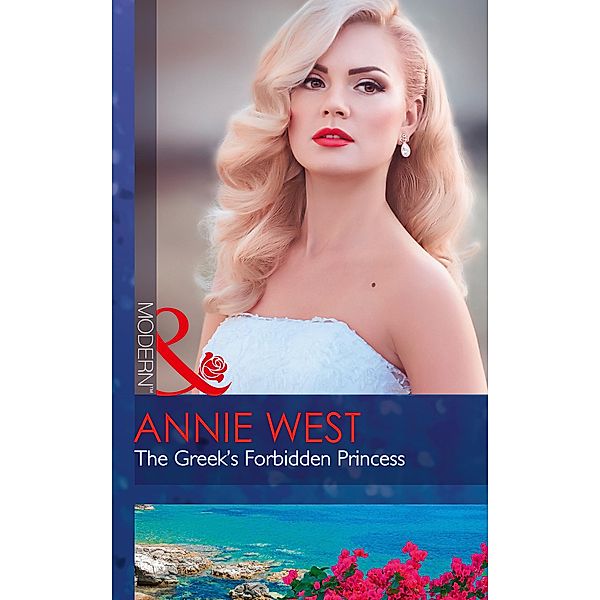 The Greek's Forbidden Princess (Mills & Boon Modern) (The Princess Seductions, Book 0) / Mills & Boon Modern, Annie West