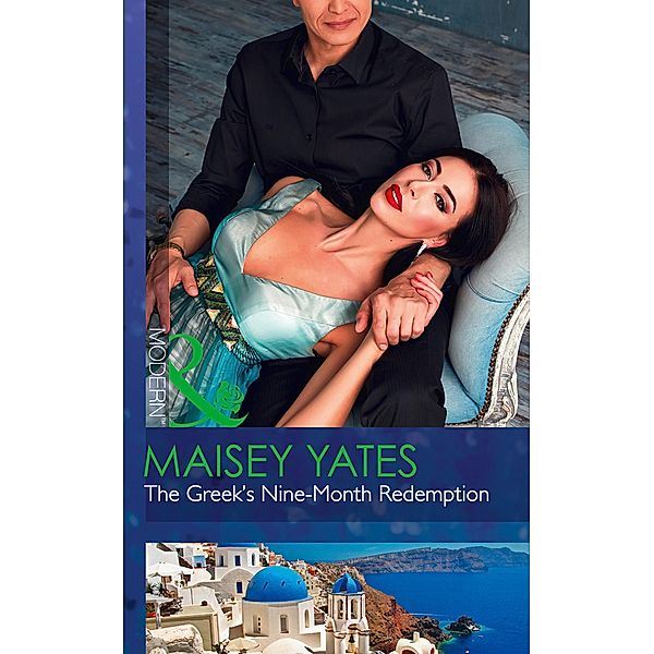 The Greek's Nine-Month Redemption (Mills & Boon Modern) (One Night With Consequences, Book 0) / Mills & Boon Modern, Maisey Yates
