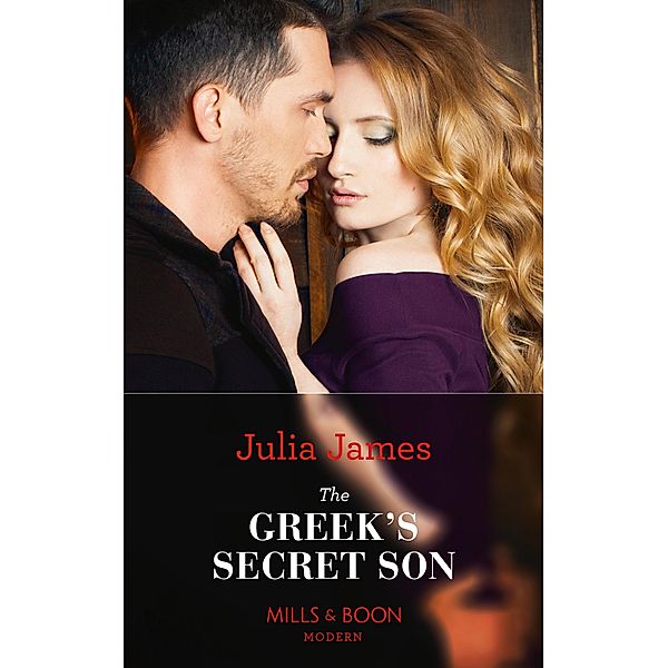 The Greek's Secret Son (Secret Heirs of Billionaires, Book 12) (Mills & Boon Modern), JULIA JAMES
