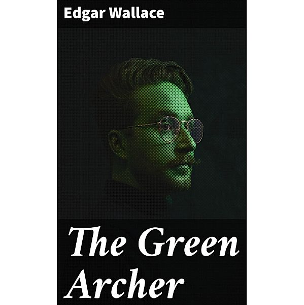 The Green Archer, Edgar Wallace