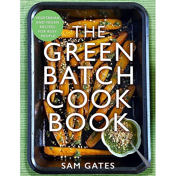 The Green Batch Cook Book, Sam Gates