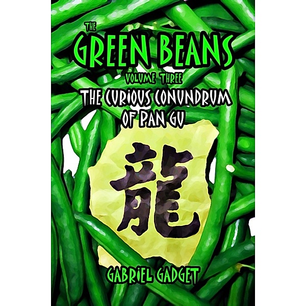 The Green Beans, Volume 3: The Curious Conundrum of Pan Gu, Gabriel Gadget