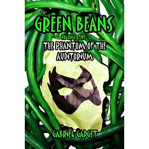 The Green Beans, Volume 5: The Phantom of the Auditorium, Gabriel Gadget
