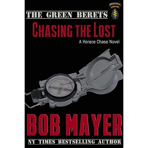 The Green Berets: A Horace Chase Novel: Chasing the Lost (The Green Berets: A Horace Chase Novel), Bob Mayer