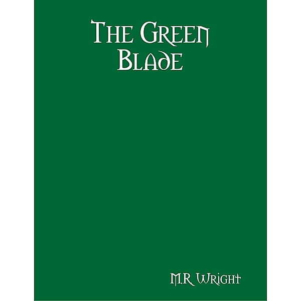 The Green Blade, M. R. Wright