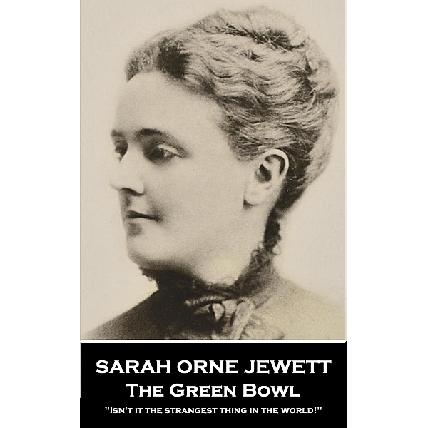 The Green Bowl, Sarah Orne Jewett