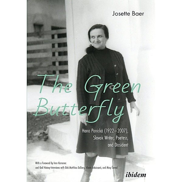 The Green Butterfly: Hana Ponická (1922-2007), Slovak Writer, Poetess, and Dissident, Josette Baer