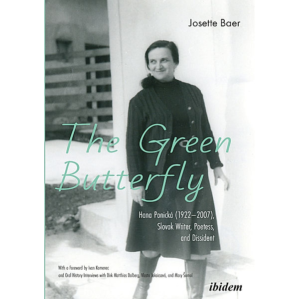 The Green Butterfly: Hana Ponická (1922-2007), Slovak Writer, Poetess, and Dissident, Josette Baer