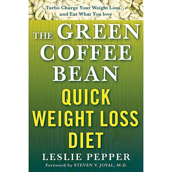 The Green Coffee Bean Quick Weight Loss Diet, Leslie Pepper