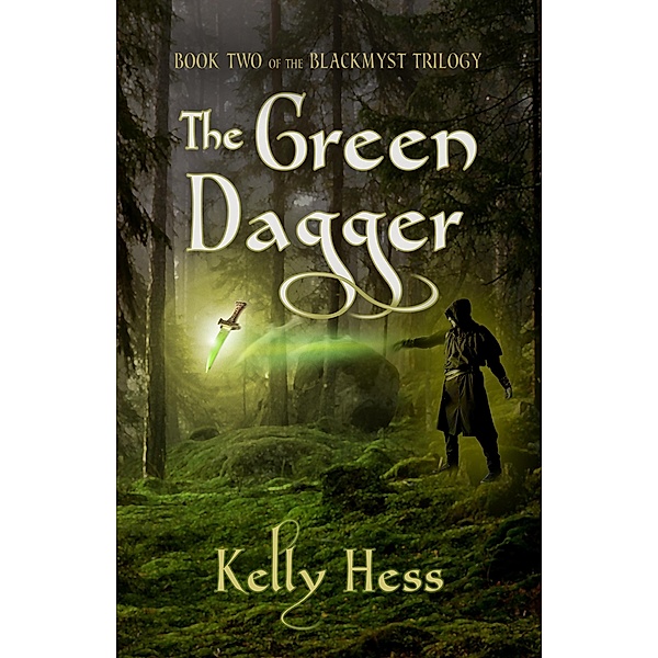 The Green Dagger (The BlackMyst Trilogy, #2), Kelly Hess