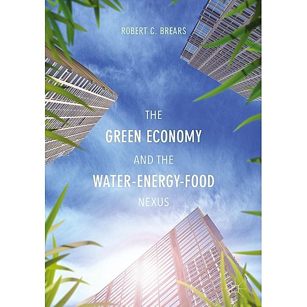 The Green Economy and the Water-Energy-Food Nexus, Robert C. Brears