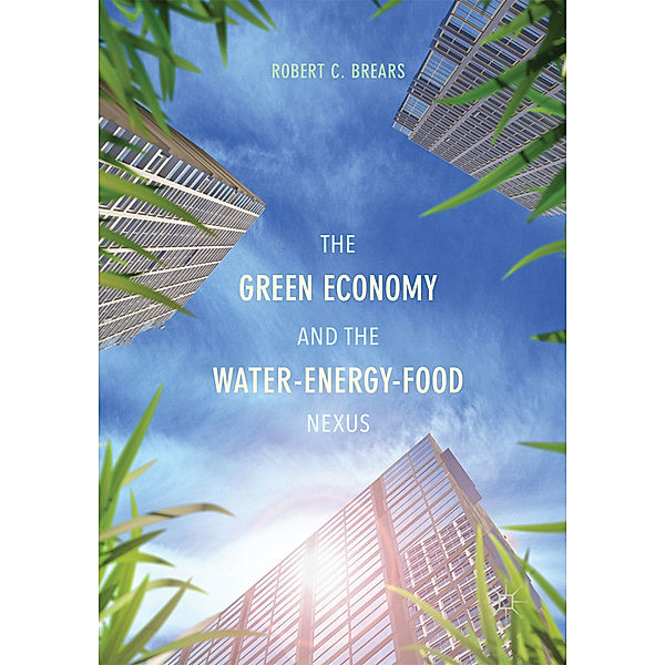 The Green Economy and the Water-Energy-Food Nexus, Robert C. Brears