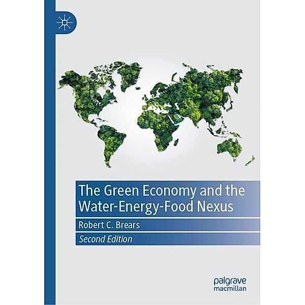 The Green Economy and the Water-Energy-Food Nexus, Robert C. Brears