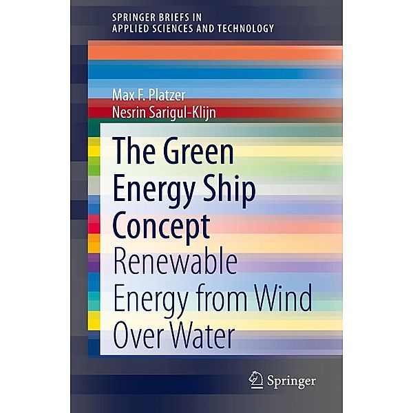 The Green Energy Ship Concept / SpringerBriefs in Applied Sciences and Technology, Max F. Platzer, Nesrin Sarigul-Klijn