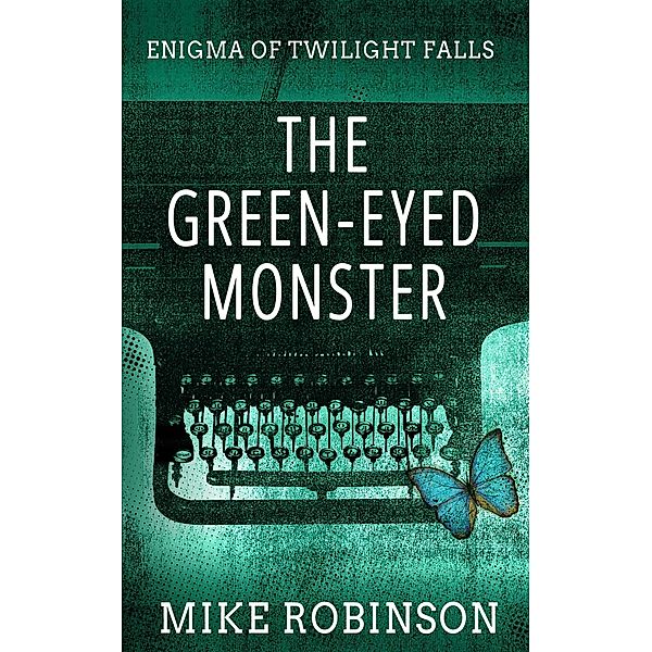 The Green-Eyed Monster (Enigma of Twilight Falls, #1) / Enigma of Twilight Falls, Mike Robinson