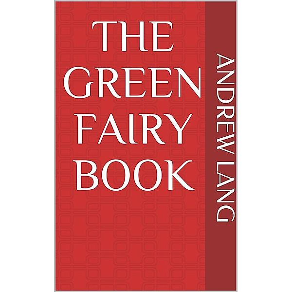 The Green Fairy Book, Andrew Lang