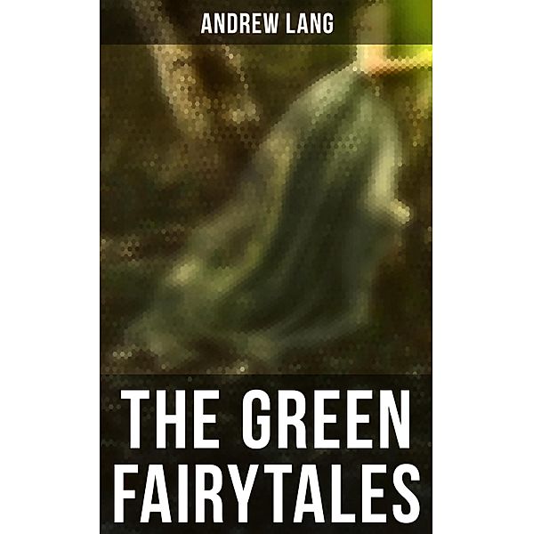 The Green Fairytales, Andrew Lang