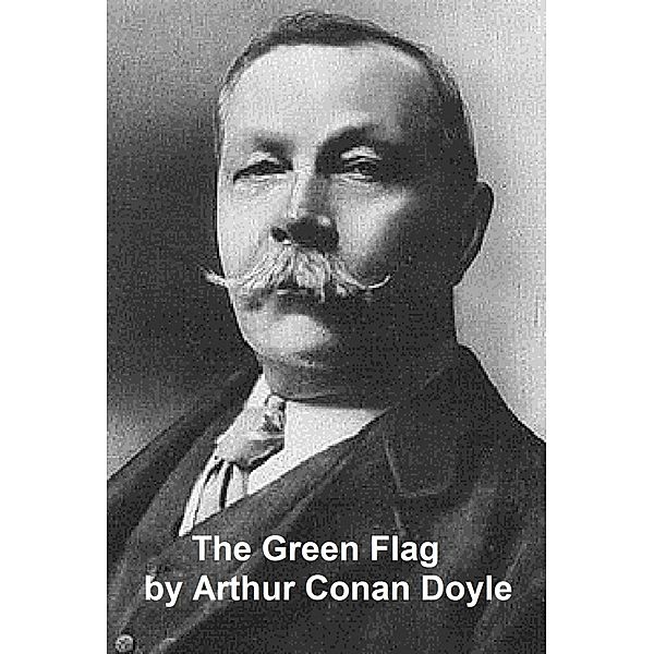 The Green Flag, Arthur Conan Doyle