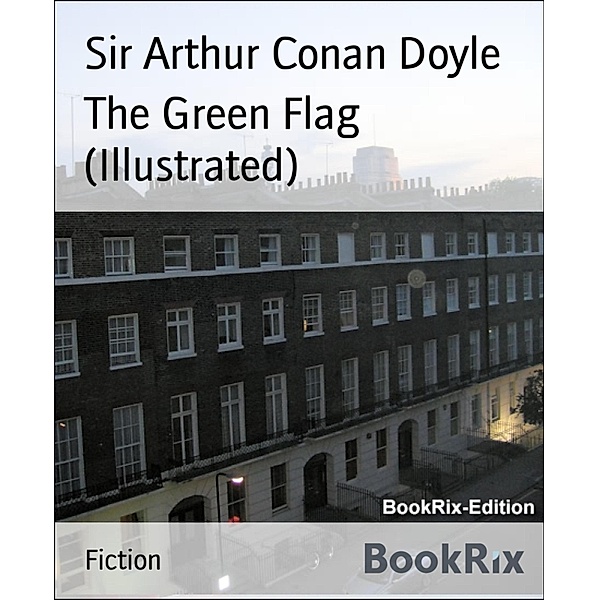 The Green Flag (Illustrated), Arthur Conan Doyle