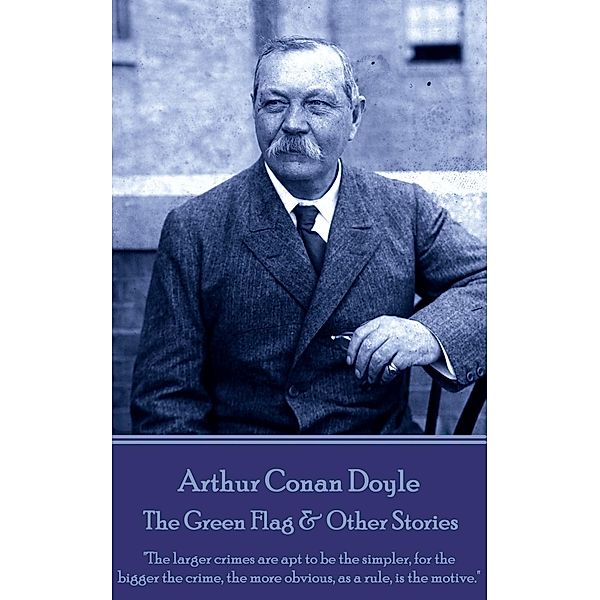 The Green Flag & Other Stories, Arthur Conan Doyle