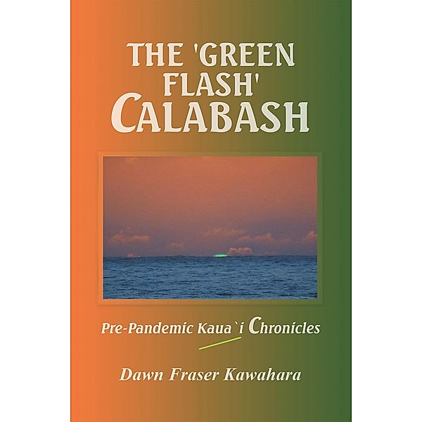 The 'Green Flash' Calabash, Dawn Fraser Kawahara