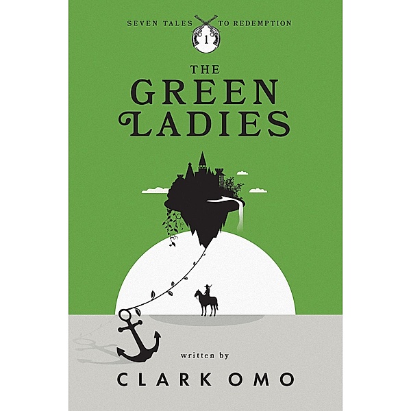 The Green Ladies (Seven Tales to Redemption, #1) / Seven Tales to Redemption, Clark Omo